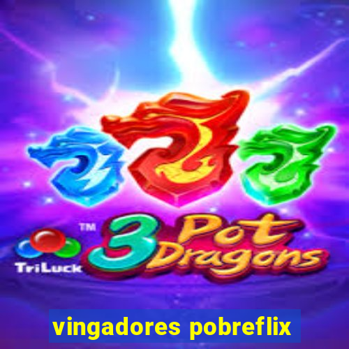 vingadores pobreflix